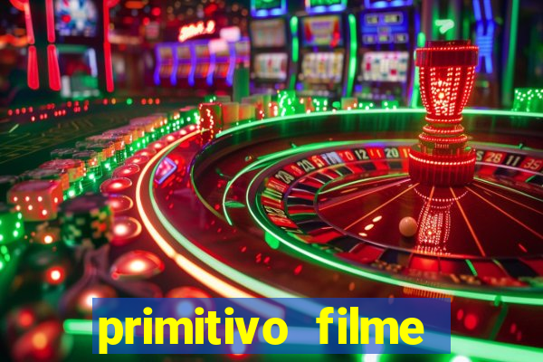 primitivo filme completo dublado mega filmes